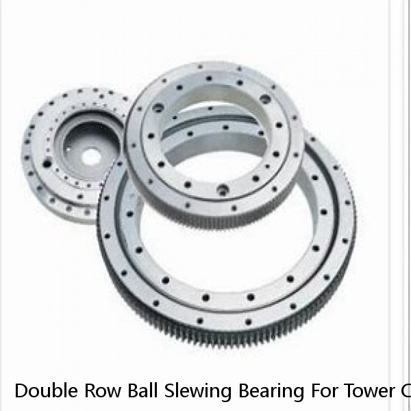 Double Row Ball Slewing Bearing For Tower Crane