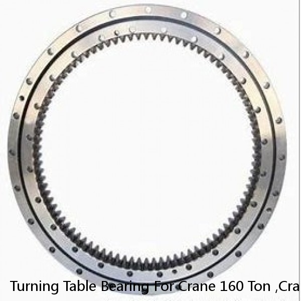Turning Table Bearing For Crane 160 Ton ,Crane Parts Slewing Bearing
